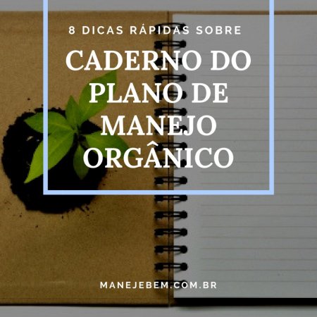 8 dicas rápidas sobre caderno do plano de manejo orgânico