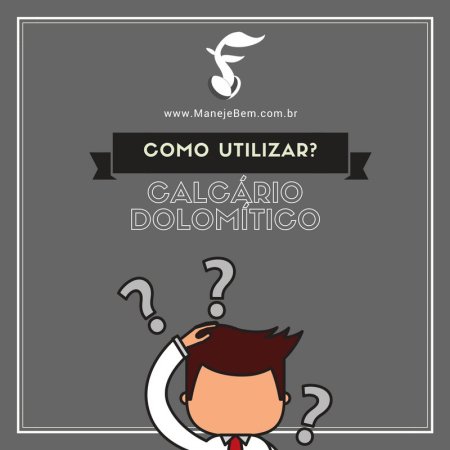  Para que serve o Calcário Dolomítico? Como utilizá-lo? 