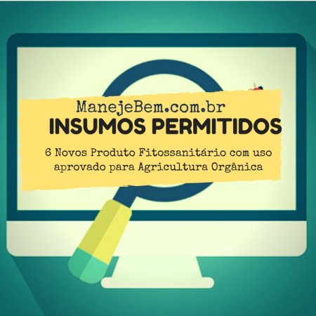 6 Novos Produto Fitossanitário com uso aprovado para Agricultura Orgânica