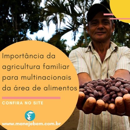 Importância da agricultura familiar para as multinacionais da área de alimentos