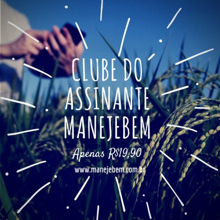 Clube do Assinante ManejeBem - Patrocine conteúdos por uma Agricultura mais Sustentável!
